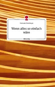 Cover von Wenn alles so einfach wäre. Life is a Story - story.one