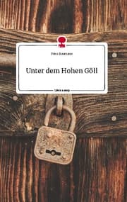 Cover von Unter dem Hohen Göll. Life is a Story - story.one