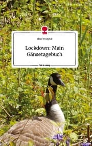 Cover von Lockdown: Mein Gänsetagebuch. Life is a Story - story.one