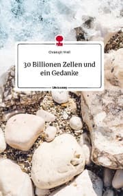Cover von 30 Billionen Zellen und ein Gedanke. Life is a Story - story.one