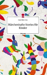 Cover von Märchenhafte Stories für Kinder. Life is a Story - story.one