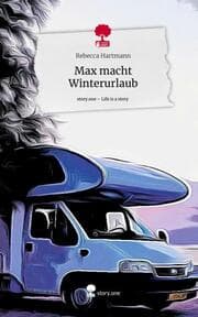 Cover von Max macht Winterurlaub. Life is a Story - story.one