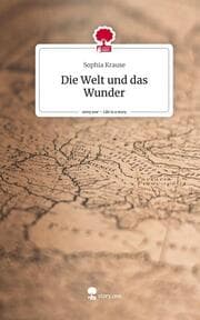Cover von Die Welt und das Wunder. Life is a Story - story.one