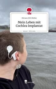 Cover von Mein Leben mit Cochlea Implantat. Life is a Story - story.one