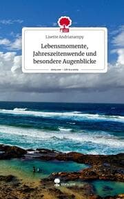 Cover von Lebensmomente, Jahreszeitenwende und besondere Augenblicke. Life is a Story - story.one