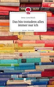 Cover von Das bin trotzdem alles immer nur ich. Life is a Story - story.one