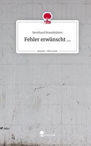 Cover von Fehler erwünscht .... Life is a Story - story.one