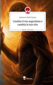 Cover von Cambia il tuo argoritmo e cambia la tua vita. Life is a Story - story.one