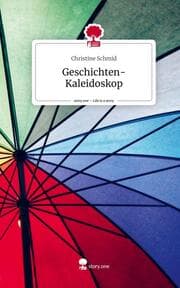 Cover von Geschichten-Kaleidoskop. Life is a Story - story.one