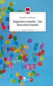 Cover von Magisches Camelot - Das Herz einer Familie. Life is a Story - story.one
