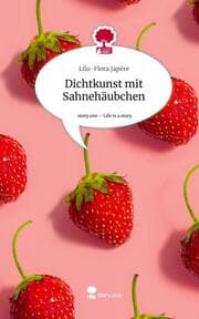 Cover von Dichtkunst mit Sahnehäubchen. Life is a Story - story.one
