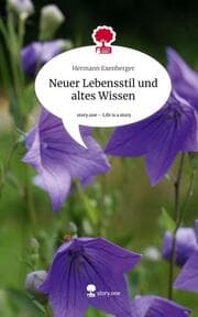 Cover von Neuer Lebensstil und altes Wissen. Life is a Story - story.one