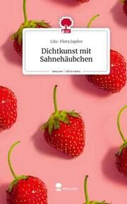 Cover von Dichtkunst mit Sahnehäubchen. Life is a Story - story.one