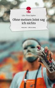 Cover von Ohne meinen Joint sag ich nichts. Life is a Story - story.one