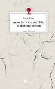Cover von Amor Fati - Aus der Liebe in all ihren Facetten. Life is a Story - story.one