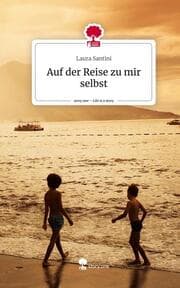 Cover von Auf der Reise zu mir selbst. Life is a Story - story.one