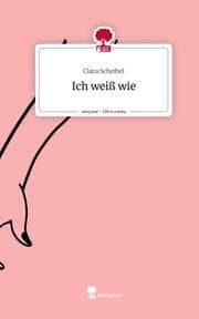 Cover von Ich weiß wie. Life is a Story - story.one