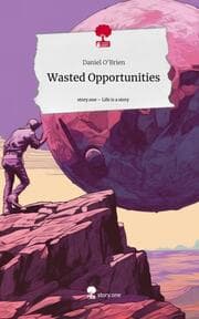 Cover von Wasted Opportunities. Life is a Story - story.one