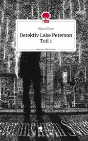 Cover von Detektiv Lake Peterson Teil 1. Life is a Story - story.one