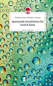Cover von Spannende Geschichten für Groß & Klein. Life is a Story - story.one