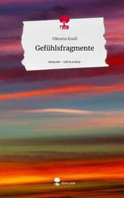 Cover von Gefühlsfragmente. Life is a Story - story.one