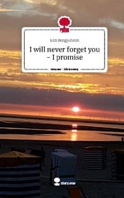 Cover von I will never forget you - I promise. Life is a Story - story.one