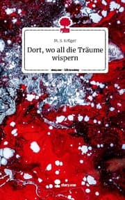 Cover von Dort, wo all die Träume wispern. Life is a Story - story.one