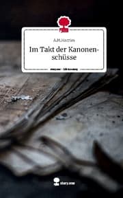 Cover von Im Takt der Kanonenschüsse. Life is a Story - story.one