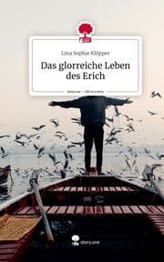 Cover von Das glorreiche Leben des Erich. Life is a Story - story.one