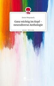 Cover von Ganz wichtig im Kopf - neurodiverse Anthologie. Life is a Story - story.one