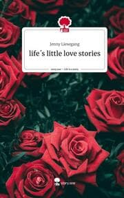 Cover von life's little love stories. Life is a Story - story.one