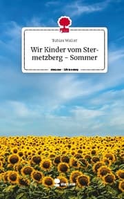 Cover von Wir Kinder vom Stermetzberg - Sommer. Life is a Story - story.one