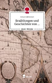 Cover von Erzählungen und Geschichten von .... Life is a Story - story.one