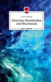 Cover von Zwischen Herzklopfen und Misstrauen. Life is a Story - story.one
