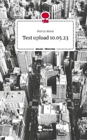 Cover von Test upload 10.05.23. Life is a Story - story.one