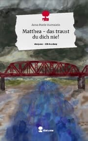 Cover von Matthea - das traust du dich nie!. Life is a Story - story.one