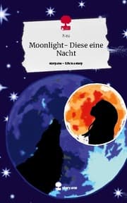 Cover von Moonlight- Diese eine Nacht. Life is a Story - story.one