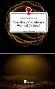 Cover von The Story You Always Wanted To Read. Life is a Story - story.one