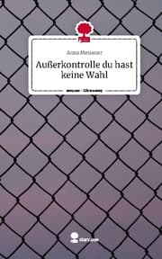 Cover von Außerkontrolle du hast keine Wahl. Life is a Story - story.one