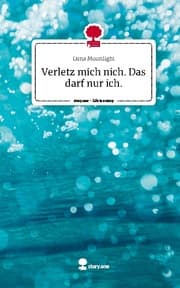Cover von Verletz mich nich. Das darf nur ich.. Life is a Story - story.one