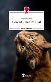 Cover von How AI Killed The Cat. Life is a Story - story.one