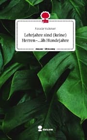 Cover von Lehrjahre sind (keine) Herren-...äh Hundejahre. Life is a Story - story.one