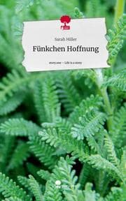 Cover von Fünkchen Hoffnung. Life is a Story - story.one