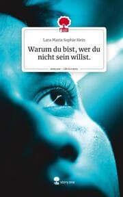 Cover von Warum du bist, wer du nicht sein willst.. Life is a Story - story.one