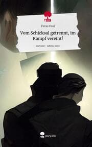 Cover von Vom Schicksal getrennt, im Kampf vereint!. Life is a Story - story.one