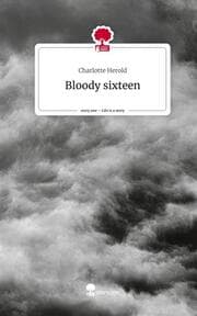 Cover von Bloody sixteen. Life is a Story - story.one