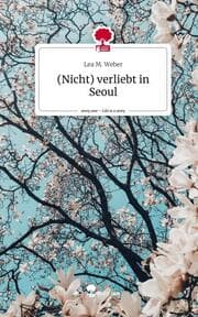 Cover von (Nicht) verliebt in Seoul. Life is a Story - story.one