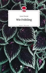 Cover von Wie Frühling. Life is a Story - story.one