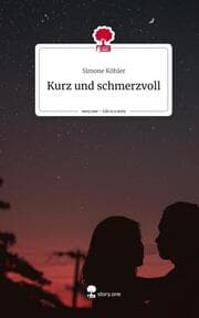 Cover von Kurz und schmerzvoll. Life is a Story - story.one