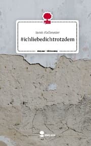 Cover von ichliebedichtrotzdem. Life is a Story - story.one